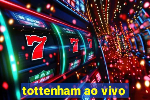 tottenham ao vivo